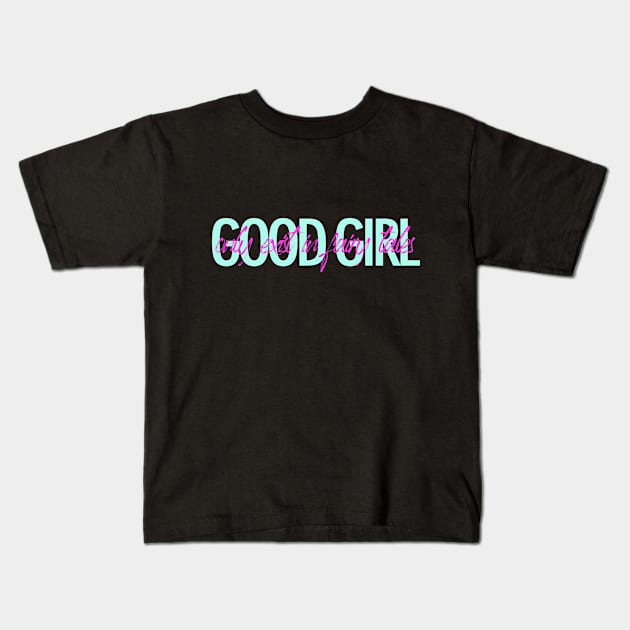 Good girl only exist in fairy tales t-shirt Kids T-Shirt by ZOO OFFICIAL